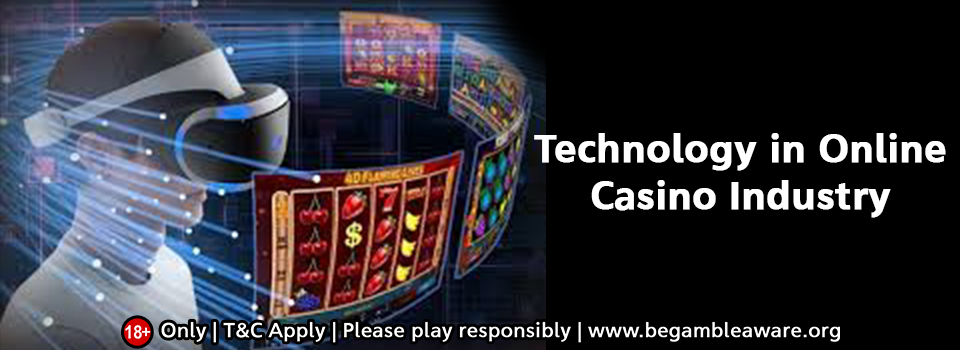 Is Technology Really Influencing the Online Casino Industry?