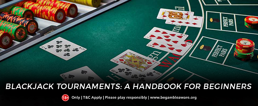 Blackjack Tournaments: A Handbook for Beginners