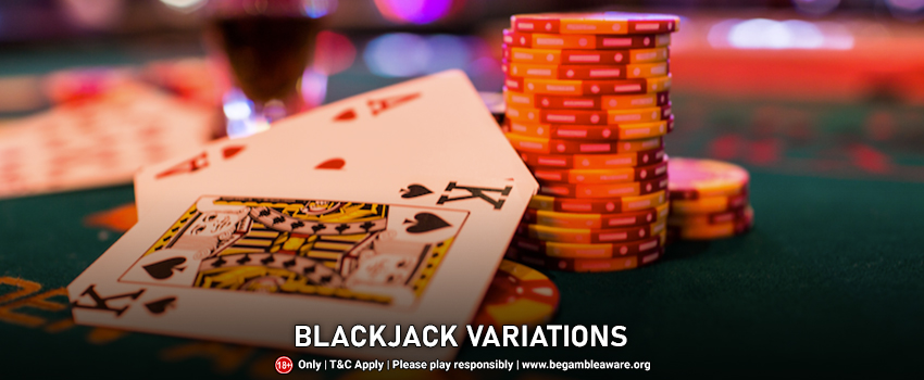 The Variations of Blackjack That You Need to Know