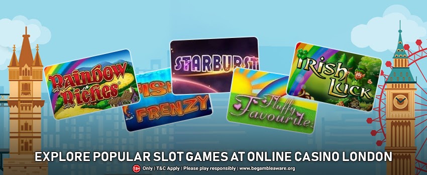 Explore Popular Slot Games At Online Casino London Today!