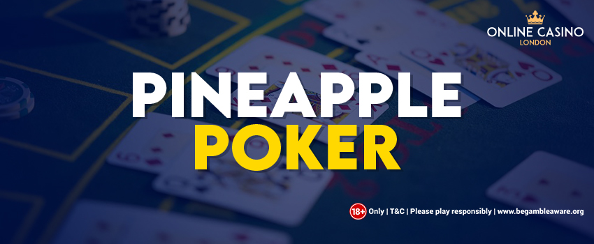 Getting Started With Pineapple Poker: Here is How