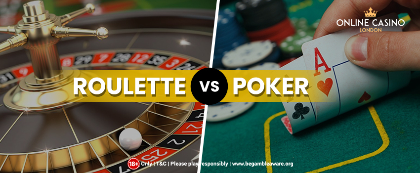 Roulette Vs Poker - Which is the Best?