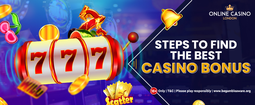 Steps to Find the Best Casino Bonus