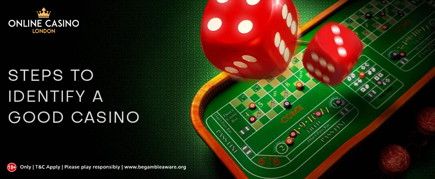 Steps to Identify a Good Casino