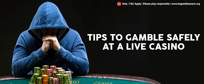 Tips to Gamble Safely at a Live Casino